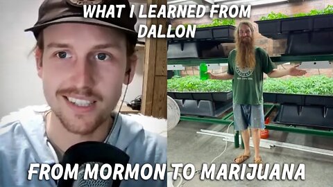 What I learned from starting a Commune, leaving Mormonism, and growing legal Cannabis with Dallon.