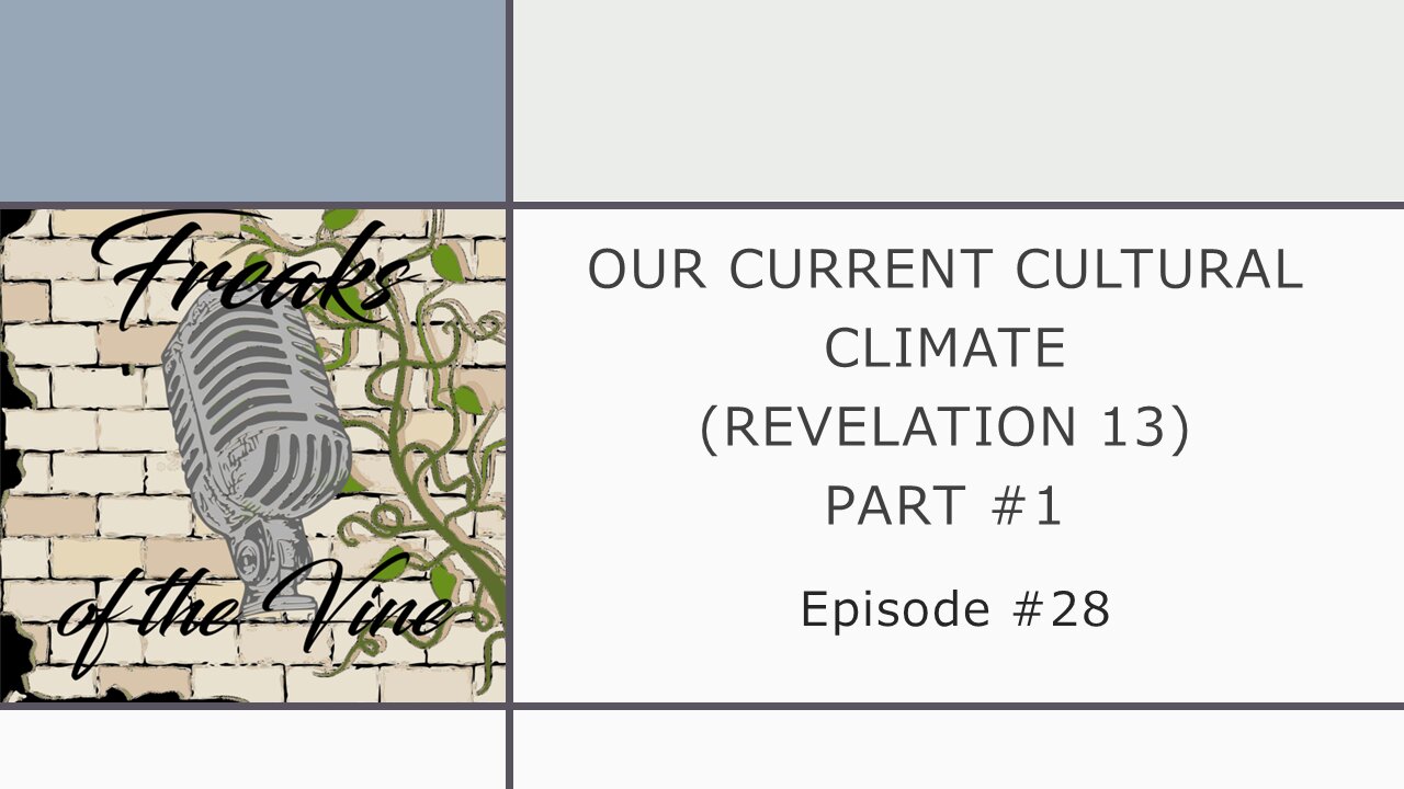 FOTV Episode #28 - Our Current Cultural Climate as Described in Revelation 13 Part #1