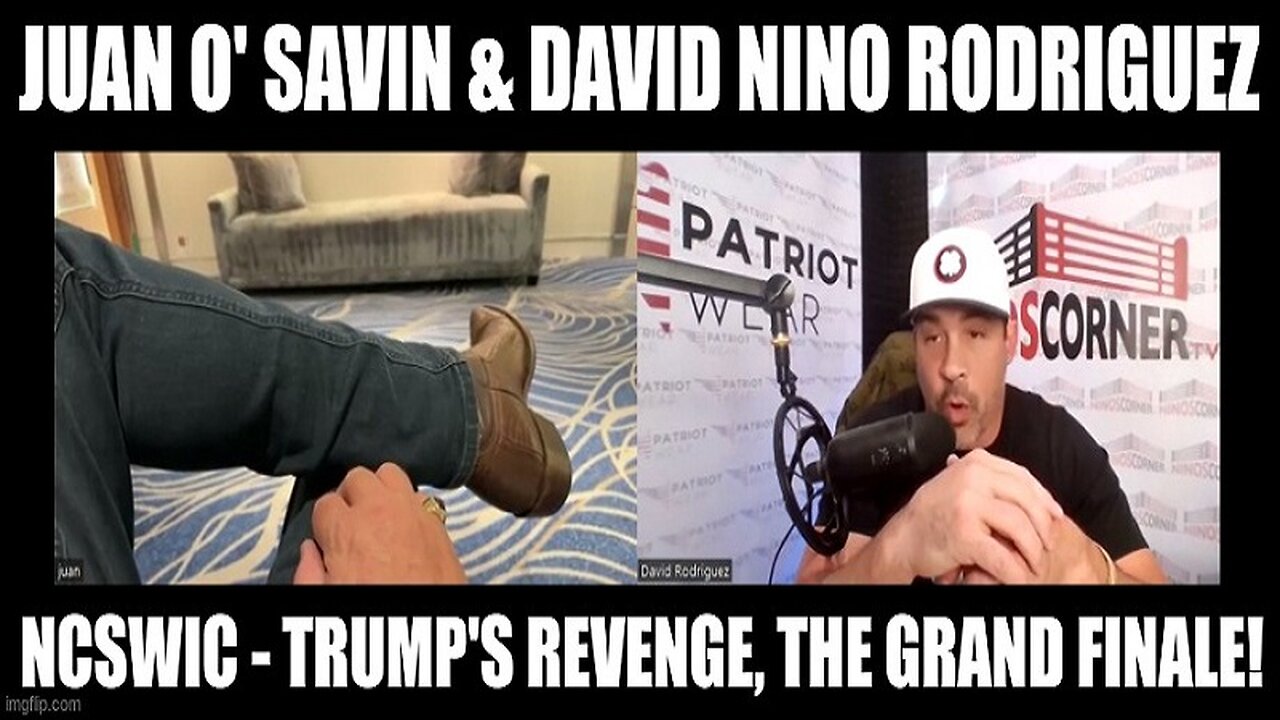 Juan O' Savin & David Nino Rodriguez: NCSWIC - Trump's Revenge, The Grand Finale!