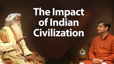 "Unveiling the Tapestry of Indian Civilization: A Conversation with Sadhguru"