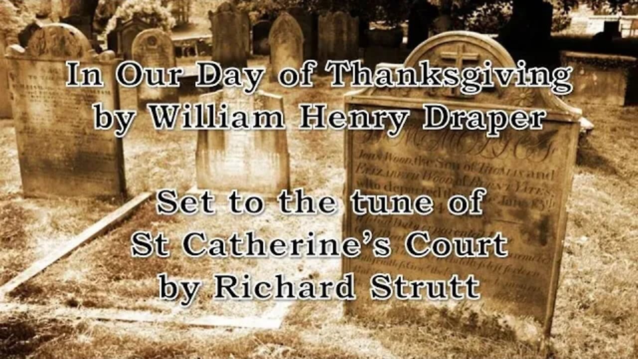 In Our Day of Thanksgiving (St Catherine's Court)