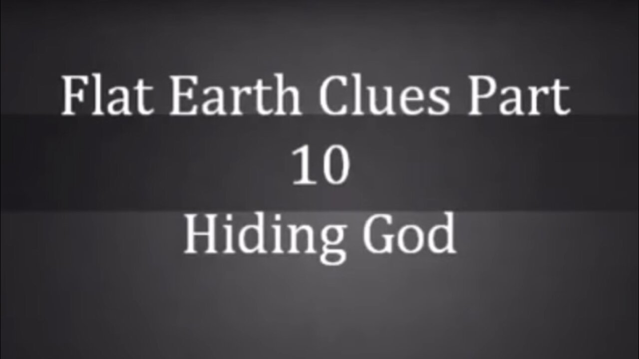 Flat Earth Clues Part 10, Hiding God, Another Oldie But Goodie. Mark Sargent