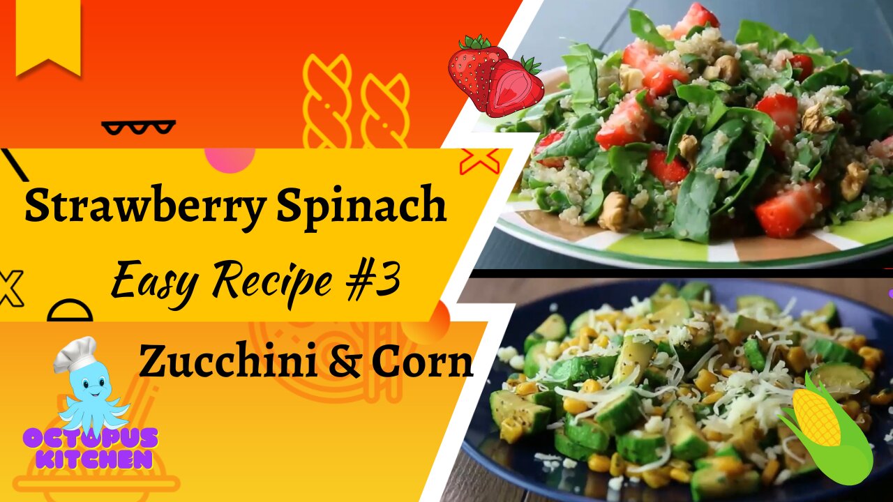 Strawberry Spinach and Zucchini & Corn - Easy Recipe #3