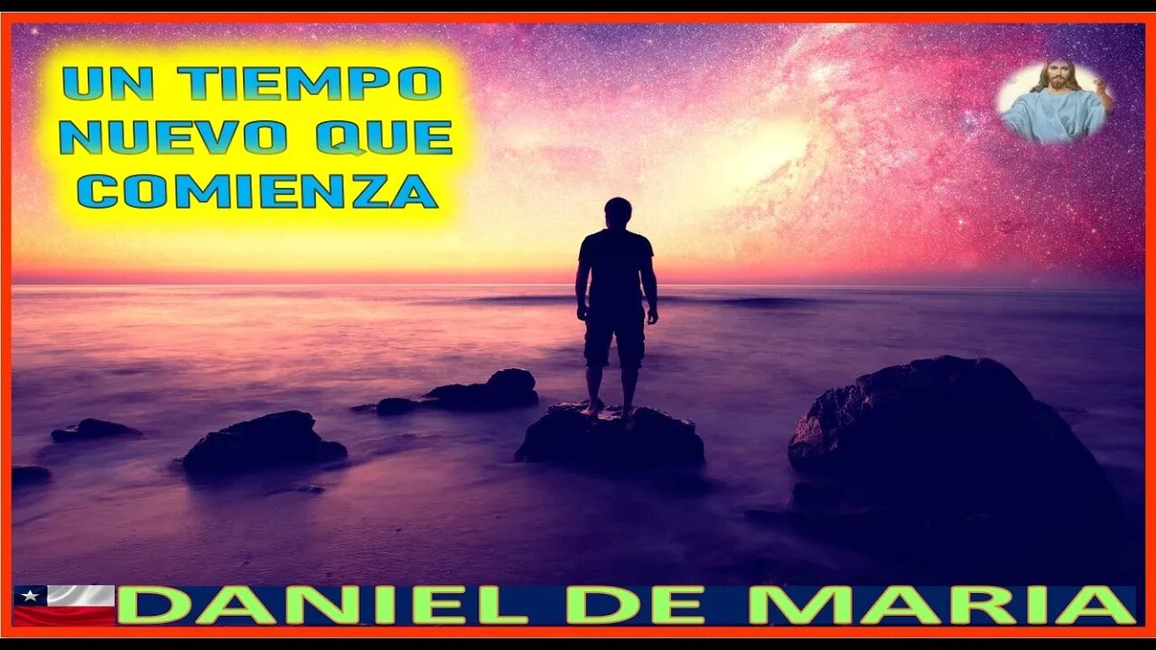 UN TIEMPO NUEVO QUE COMIENZA - MENSAJE DE JESUCRISTO REY A DANIEL DE MARIA 19SEP22