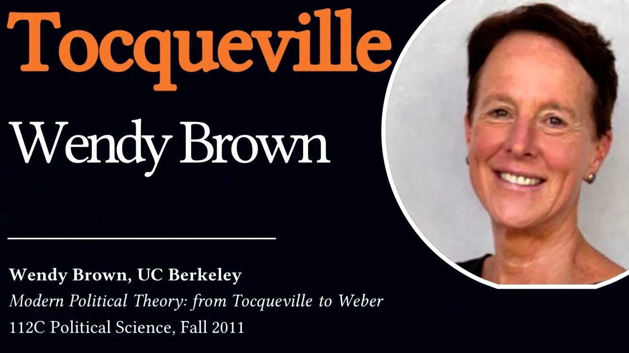 Tocqueville's Political Theory (Wendy Brown, UC Berkeley)