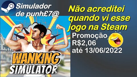 Wanking Simulator. Em Promoção na Steam.