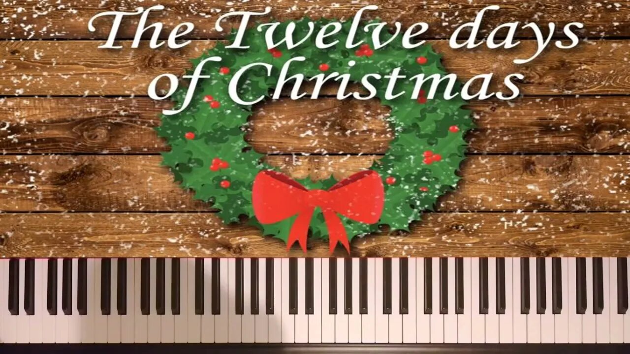 The 12 Days of Christmas on Piano. Full Song. RE-UPLOAD