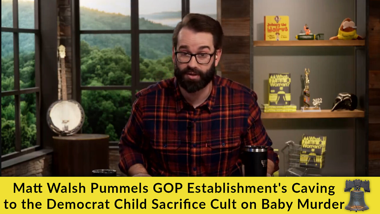 Matt Walsh Pummels GOP Establishment's Caving to the Democrat Child Sacrifice Cult on Baby Murder