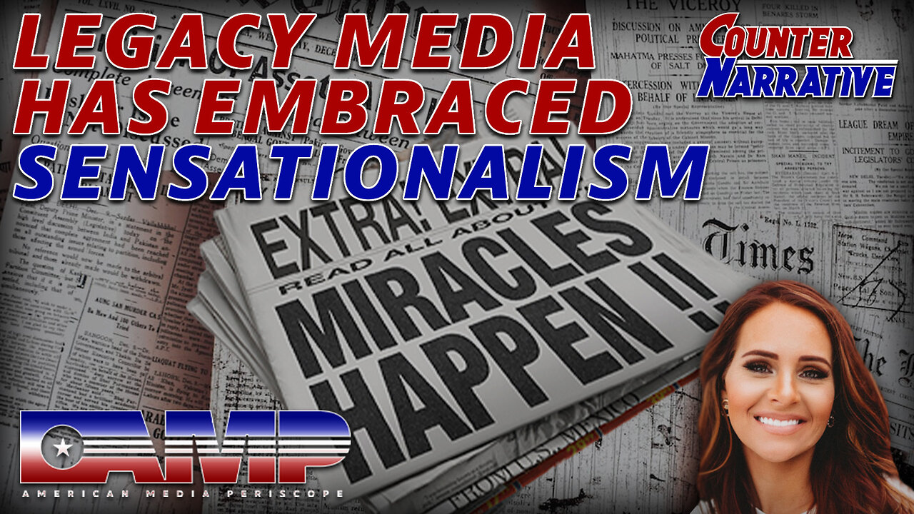 Legacy Media Has Embraced Sensationalism | Counter Narrative Ep. 2