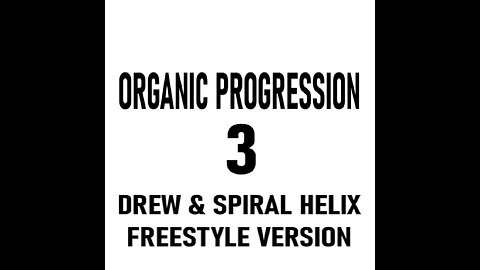 Organic Progression 3 (Drew Freestyle Version)