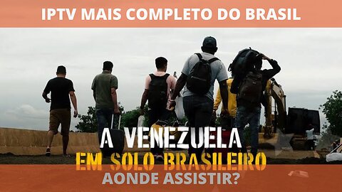 Aonde assistir o documentário A VENEZUELA EM SOLO BRASILEIRO