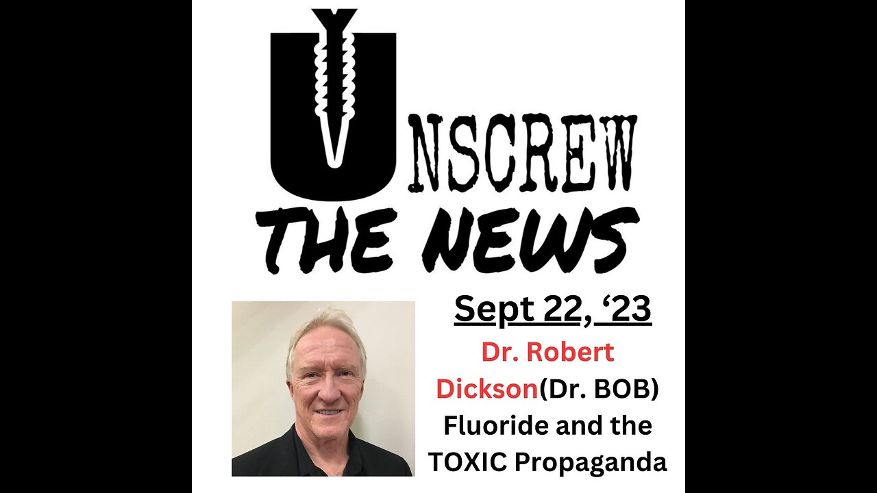 Dr. Robert Dickson(Bob), Fluoride and the TOXIC Propaganda