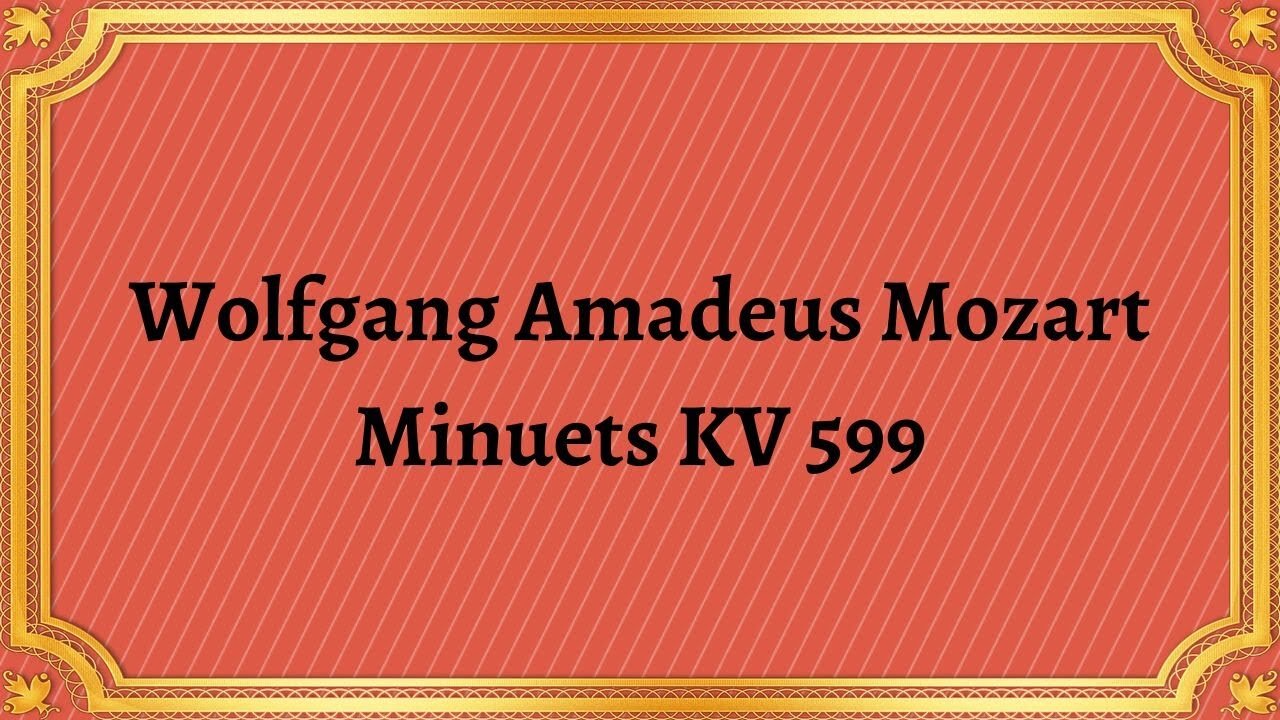 Wolfgang Amadeus Mozart Minuets KV 599