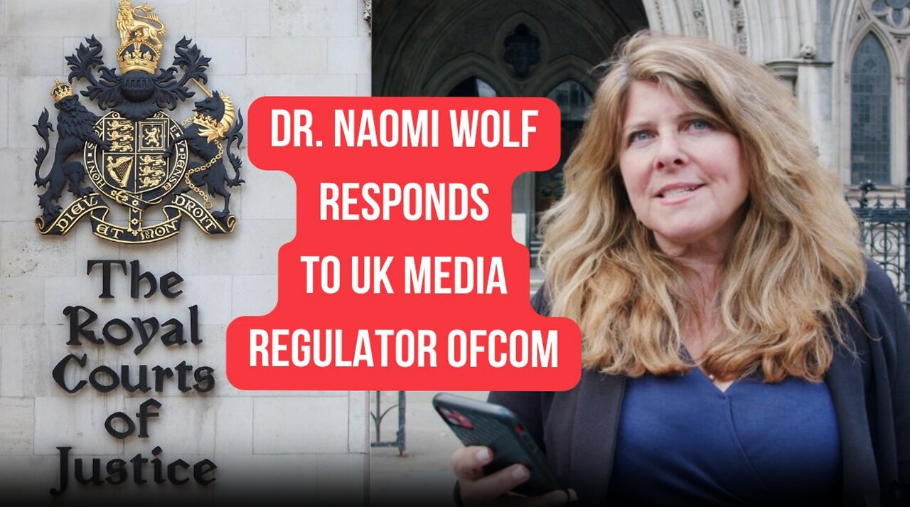 Dr. Naomi Wolf Responds to UK Media Regulator OfCom