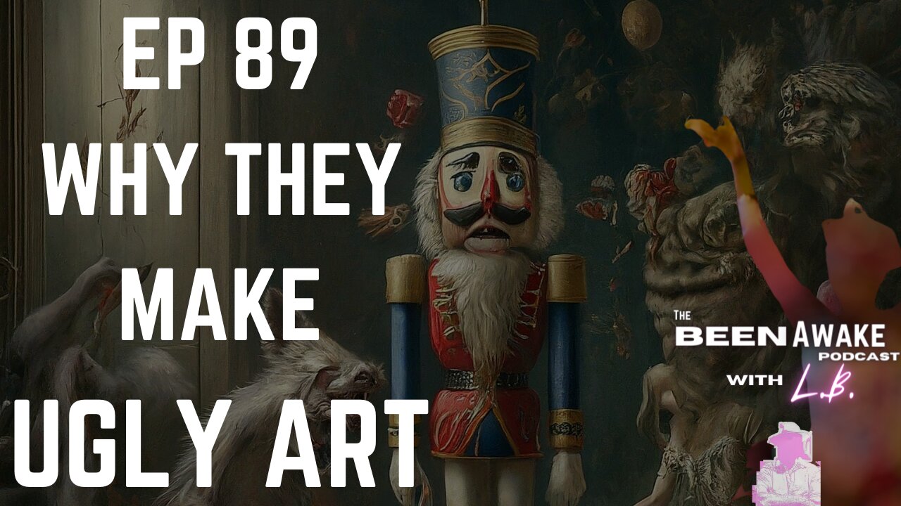 Why they make ugly art | Been Awake with LB | #89