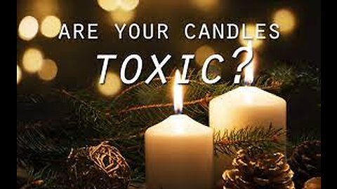 A TOXICOLOGIST TALKS ABOUT TOXIC CANDLES