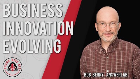 Shark Bite Biz #023 Driving Innovation During a Pandemic with Bob Berry of AnswerLab