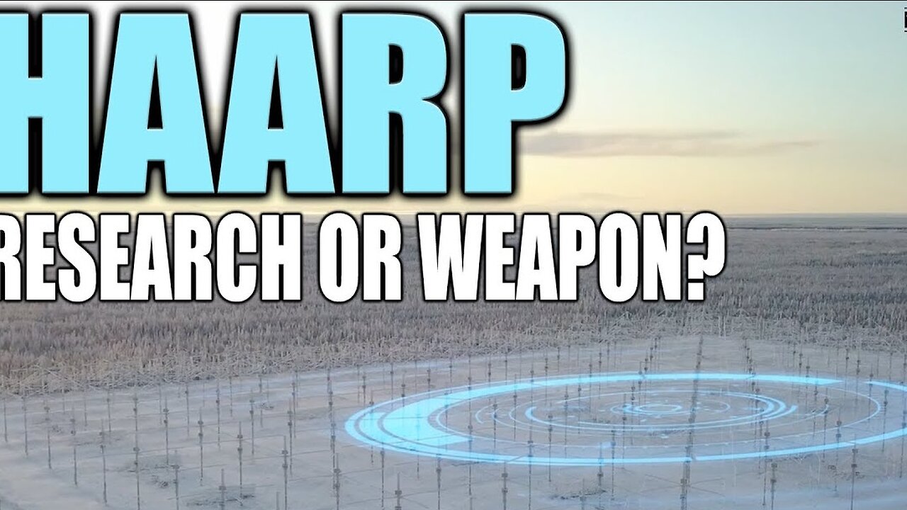 HAARP - WEATHER WEAPON OR RESEARCH FACILITY?