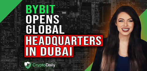 Bybit Opens Dubai Headquarters, Crypto Daily TV 19/4/2023