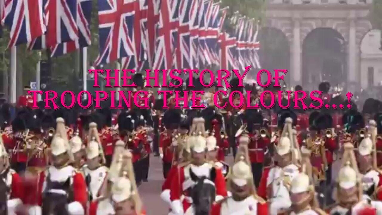 The History of Trooping the colour - Part 1