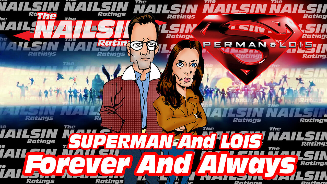 The Nailsin Ratings:Superman&Lois - Forever And Always
