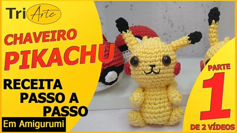 CHAVEIRO AMIGURUMI | PIKACHU | PARTE 1/2