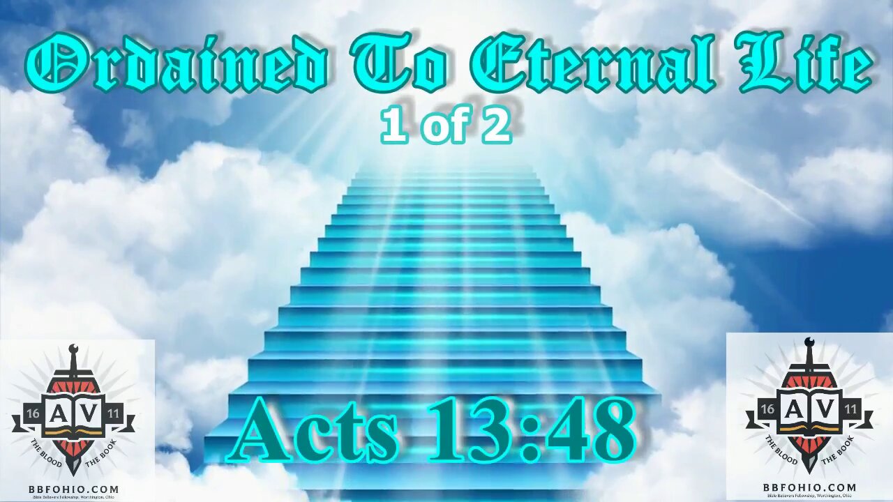 073 Ordained To Eternal Life (Acts 13:48) 1 of 2