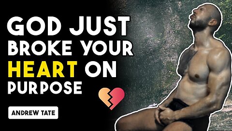 Motivational Speech - God just broke your heart on purpose | Andrew Tate