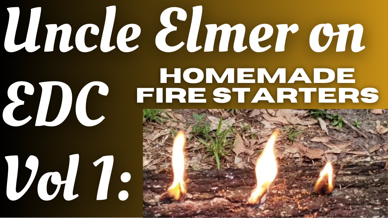 Uncle Elmer on EDC Vol 1: Homemade Fire Starters