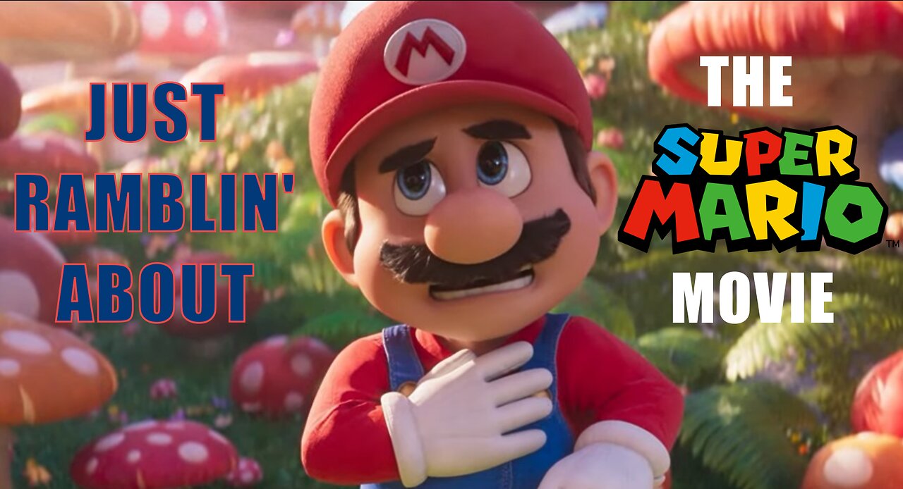 Just Ramblin' About The Super Mario Bros Movie