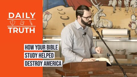 How Your Bible Study Helped Destroy America