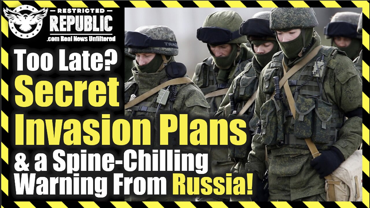 Too Late?! Secret Invasion Plans and a Spine-Chilling Warning From Russia…