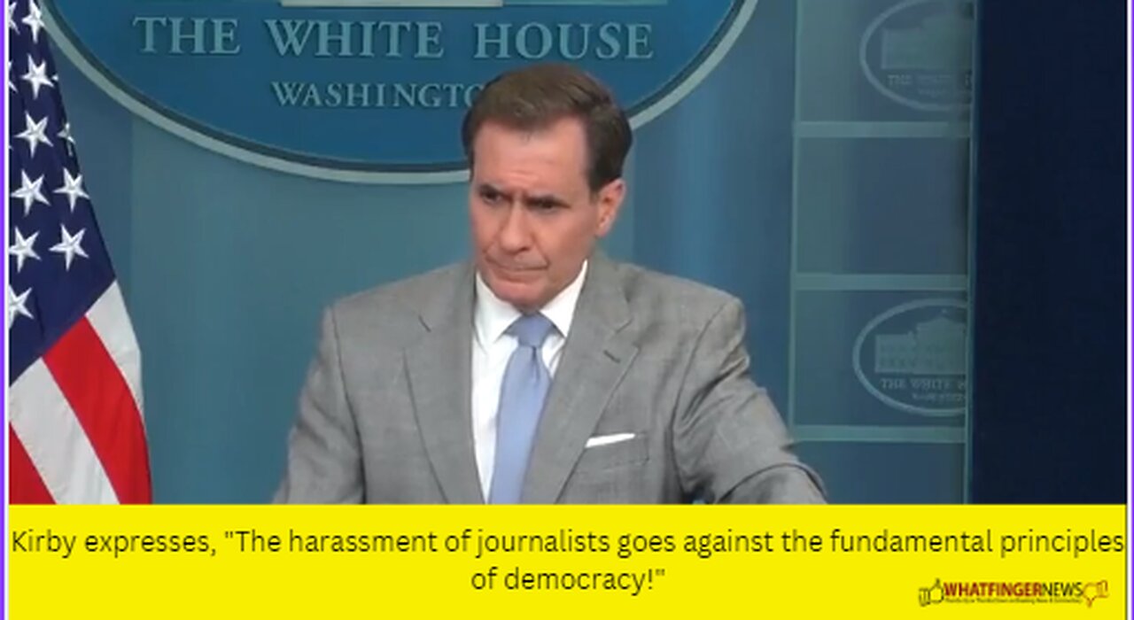 Kirby expresses, "The harassment of journalists goes against the fundamental principles