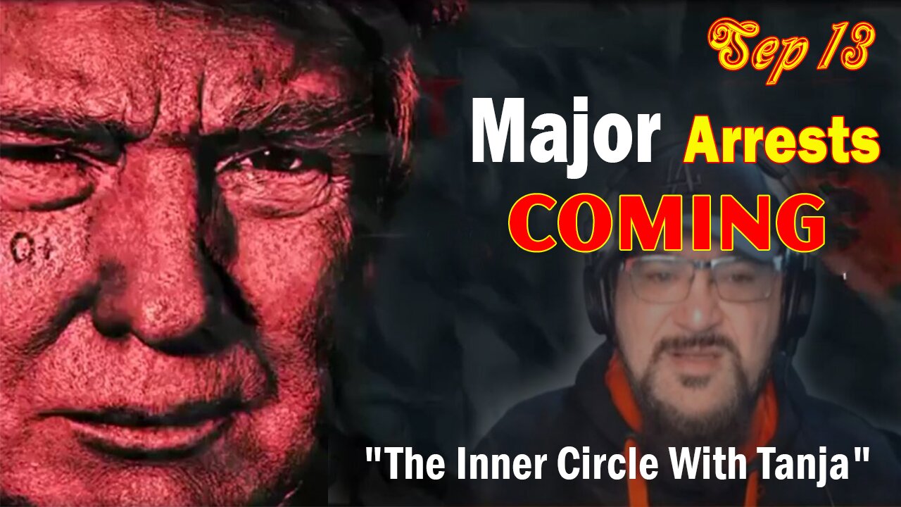 Major Decode Situation Update 9/13/23: "Major Arrests Coming: The Inner Circle With Tanja"