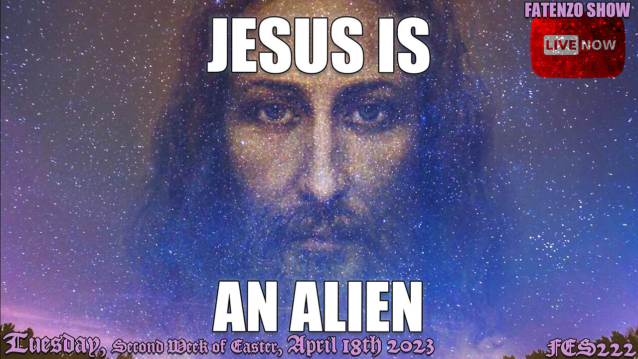 Jesus IS an Alien! (FES222) #FATENZO #BASED #CATHOLIC #SHOW