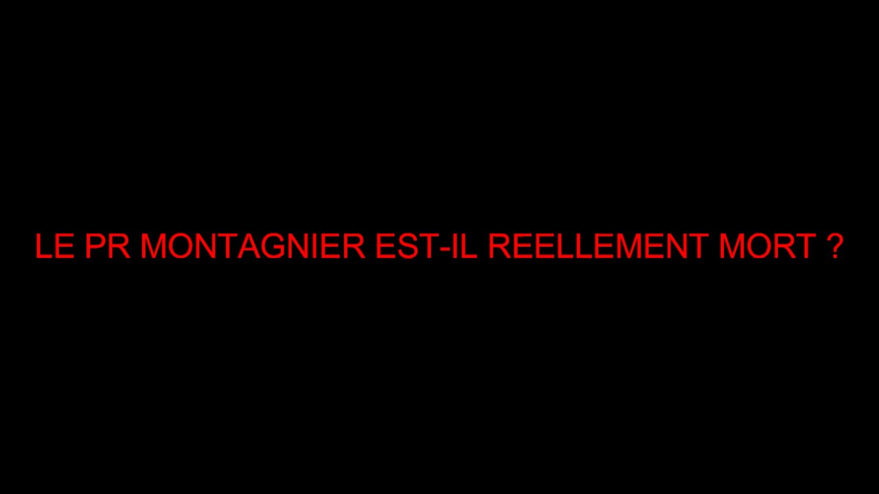LE PR MONTAGNIER EST-IL REELLEMENT MORT ?