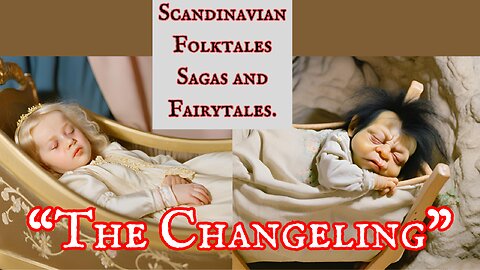 The Changelings. (Old Swedish Folktale)