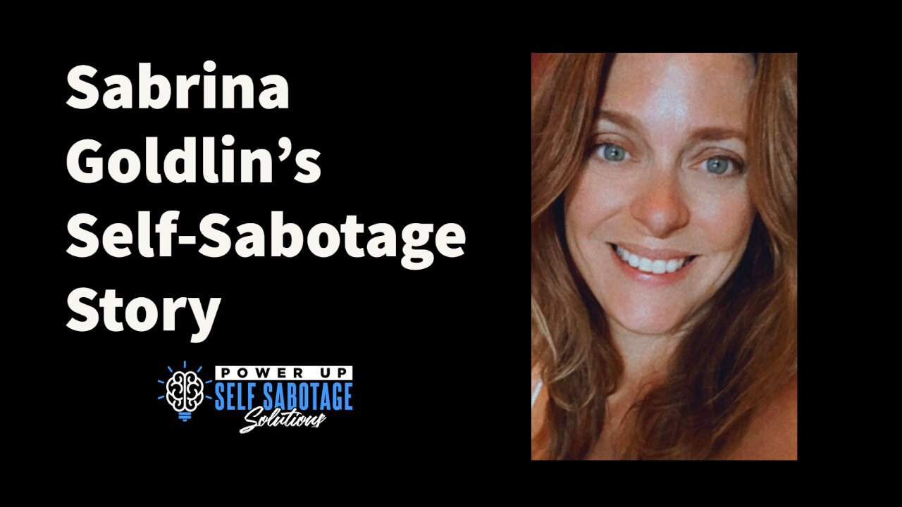 Sabrina Goldlin Shares Her Self Sabotage Story