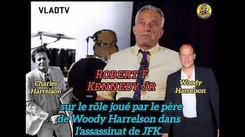 Robert F. Kennedy Jr sur le rôle joué par le père de Woody Harrelson dans l'assassinat de JFK.