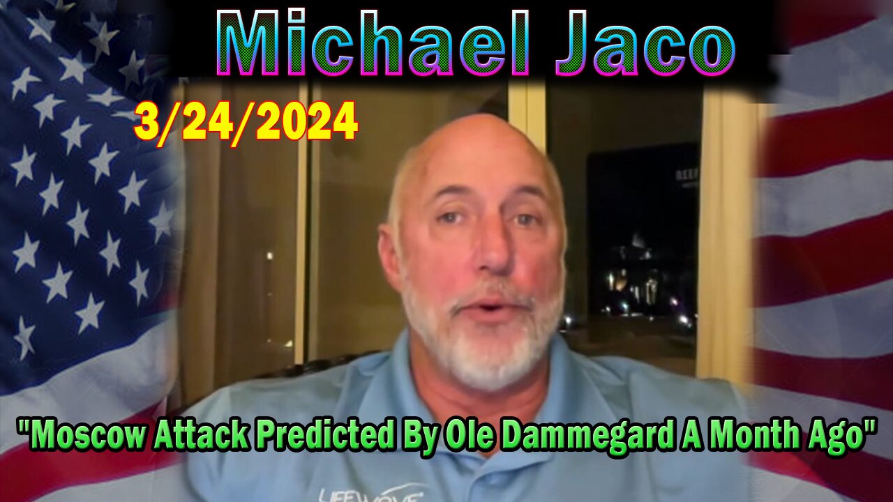 Michael Jaco Update Today Mar 24: "Moscow Attack Predicted By Ole Dammegard A Month Ago"