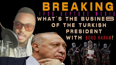 BREAKING! THE BUSINESS OF TURKISH PRESIDENT AND BOKO H@RAM - Mazi Judge Money.