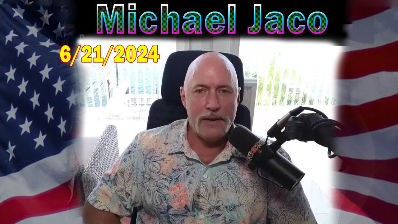 Michael Jaco Update Today: "Michael Jaco Important Update, June 21, 2024"