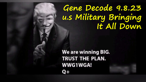 Gene Decode "u.s Military Bringing It All Down" 9.8.2023