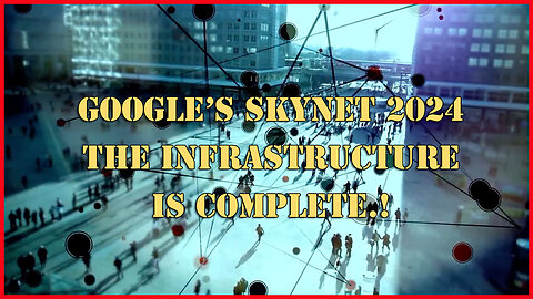 Google’s Skynet Secret Network - The Infrastructure is Complete.!