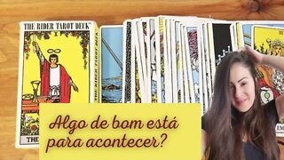 Algo de bom está para acontecer?