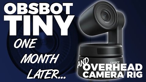 ObsBot Tiny - One Month Later (Tech Review + Overhead Rig Build)