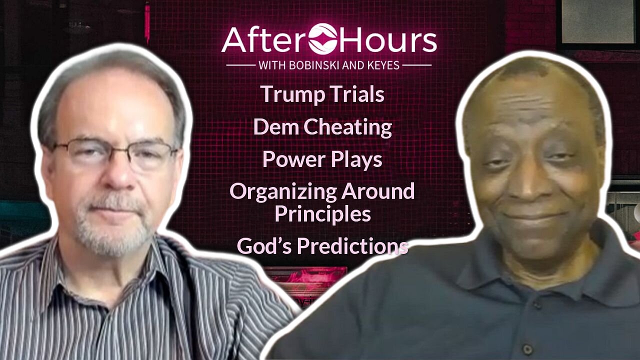 After Hours with Bobinski and Keyes - Trump, Principles, and Predictions