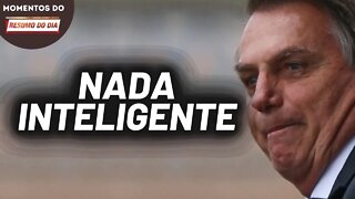 Bolsonaro reconhece que não é inteligente | Momentos