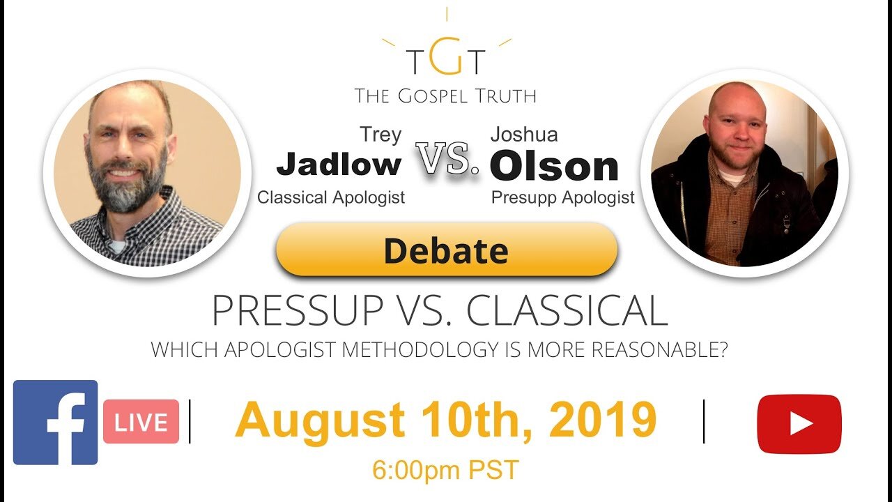 Debate: Joshua Olson vs Trey Jadlow: Pressup vs Classical Apologetics