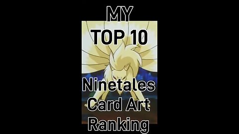 My Top 10 Ninetales Card Art Rankings!